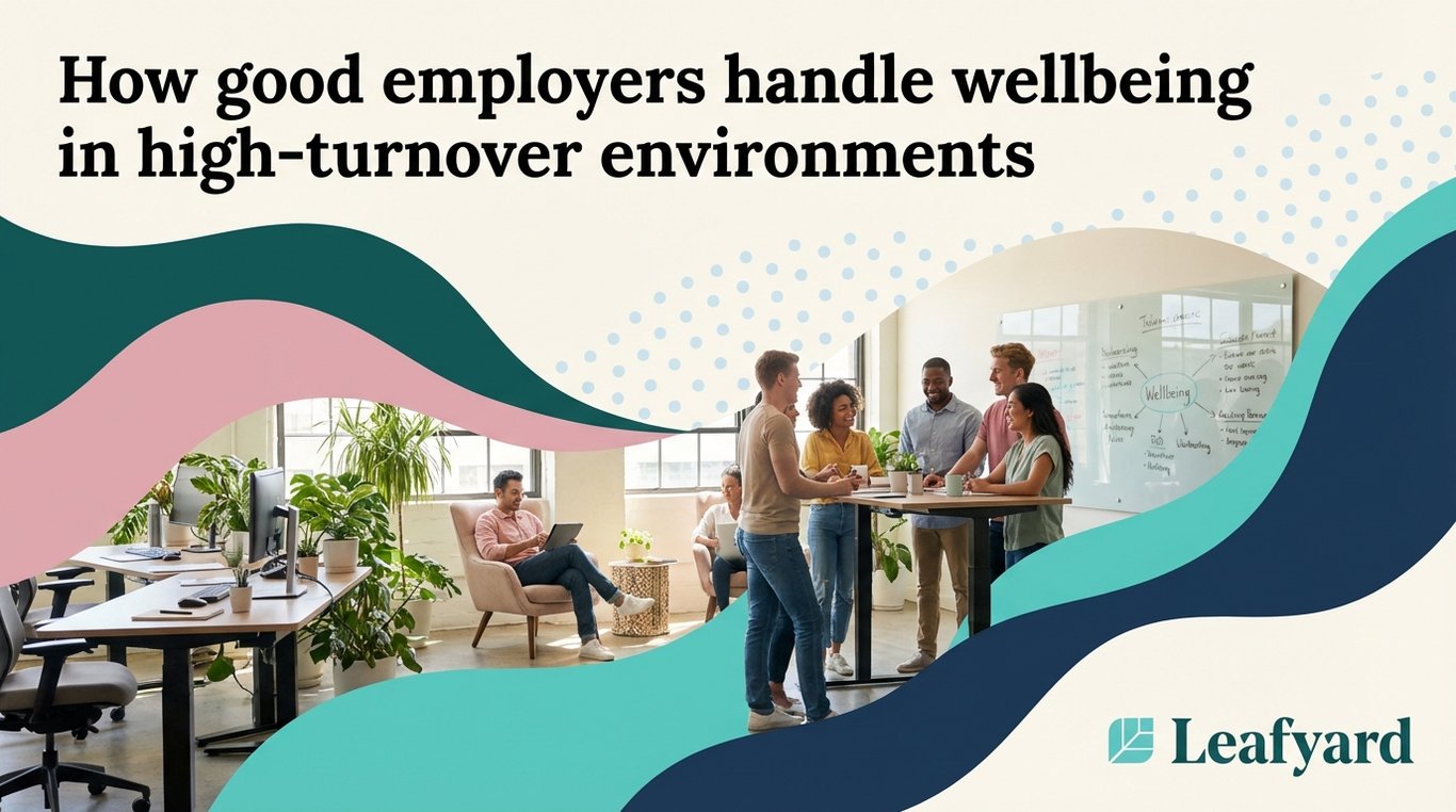 How good employers handle wellbeing in high-turnover environments