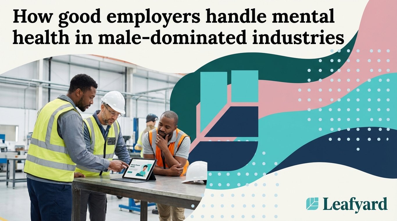 How good employers handle mental health in male-dominated industries