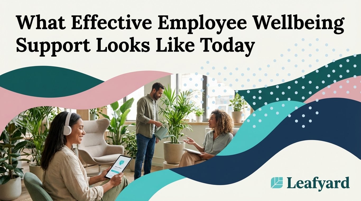 What Effective Employee Wellbeing Support Looks Like Today