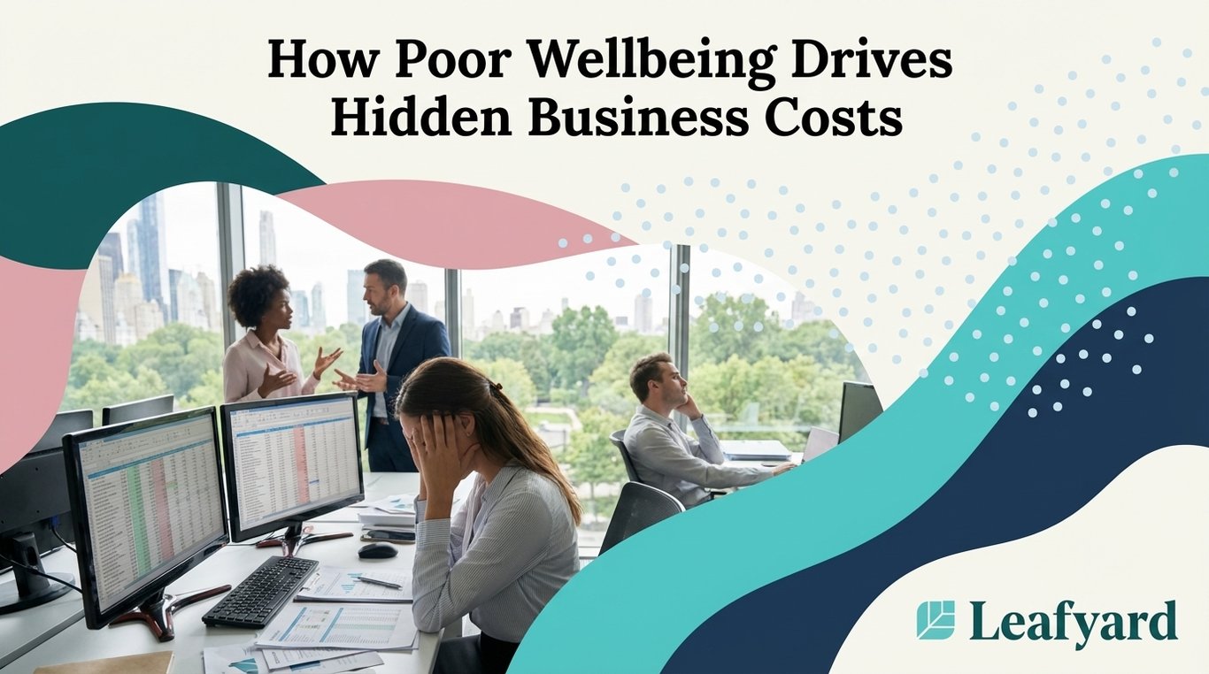 How Poor Wellbeing Drives Hidden Business Costs