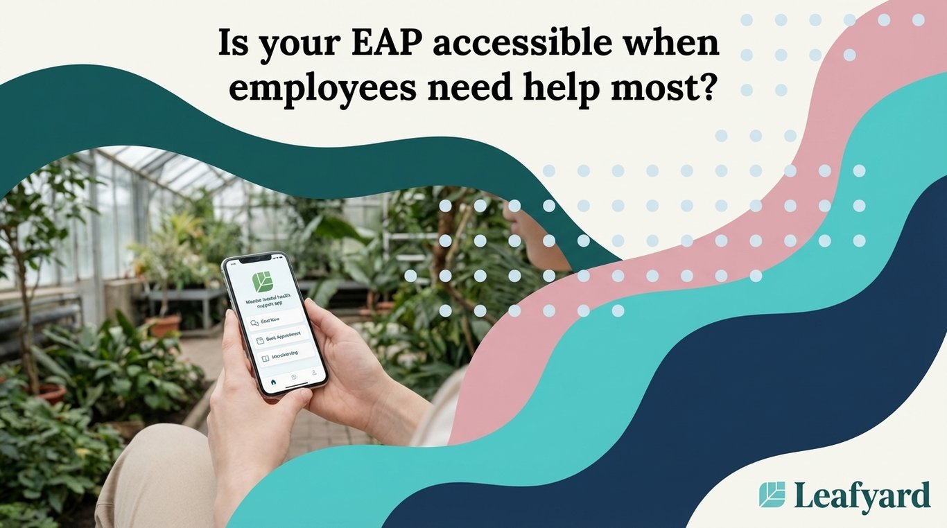 Is your EAP accessible when employees need help most?