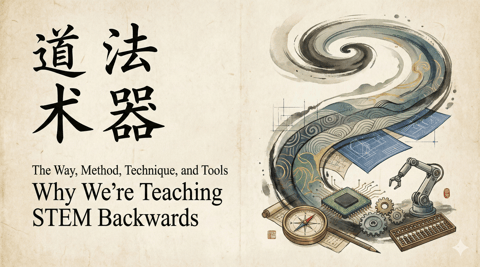 The Way, Method, Technique, and Tools: Why We're Teaching STEM Backwards