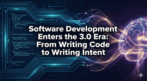 Software Development Enters the 3.0 Era: From Writing Code to Writing Intent