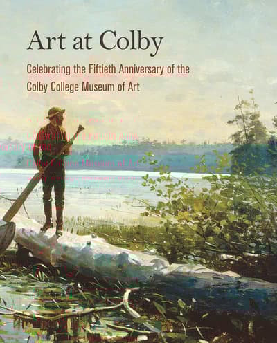 Book cover for Art at Colby: Celebrating the Fiftieth Anniversary of the Colby Museum of Art