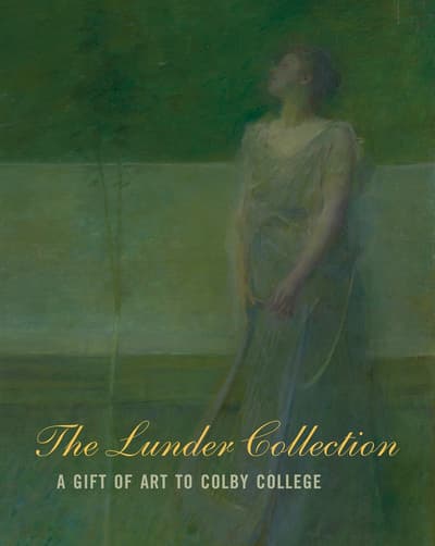 Book cover for The Lunder Collection: A Gift of Art to Colby College