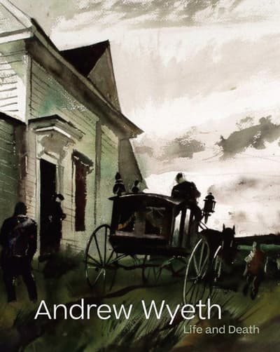 Book cover for Andrew Wyeth: Life and Death, A dark horse-drawn carriage near a large building under an overcast sky.