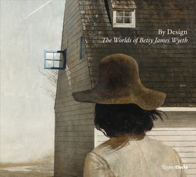 Front cover of the book By Design: The Worlds of Betsy James Wyeth featuring a painting of a woman in a wide-brimmed brown hat facing a weathered wooden building with a single blue-trimmed window.