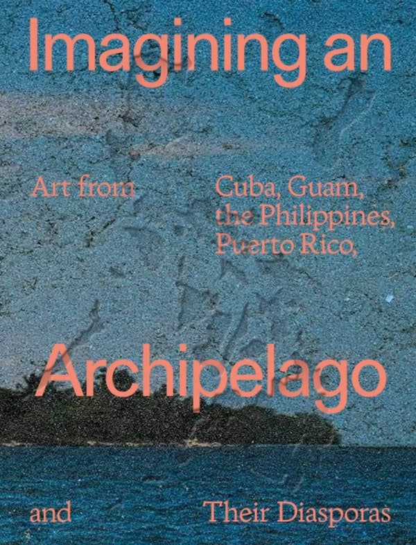 A graphic poster or book cover design features a textured, granular background with a split color scheme: a weathered teal-blue on top and a deep ocean blue below. Peach-colored typography overlays the image. The text reads "Imagining an" at the top, "Art from Cuba, Guam, the Philippines, Puerto Rico," across the middle, "Archipelago" in large letters near the bottom, and "and Their Diasporas" along the lower edge.
