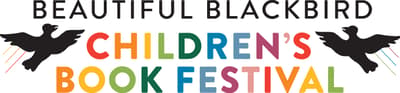 Colorful text logo reading, "BEAUTIFUL BLACKBIRD CHILDREN'S BOOK FESTIVAL", surrounded by two vector illustrations of blackbirds.