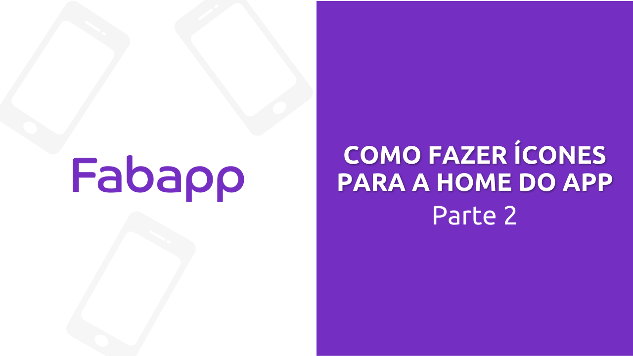 Como fazer ícones para o app - parte 2