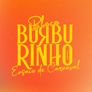 Bloco Burburinho – Ensaio de Carnaval