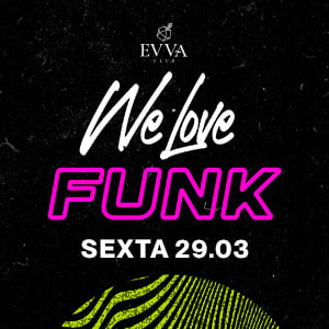 We Love Funk - Evva Club