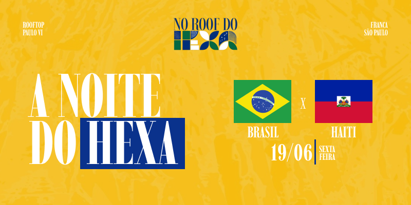 Roof do Hexa - Brasil x Haiti