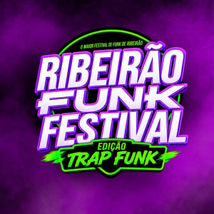 Ribeirão Funk Festival - Ed. Trap Funk