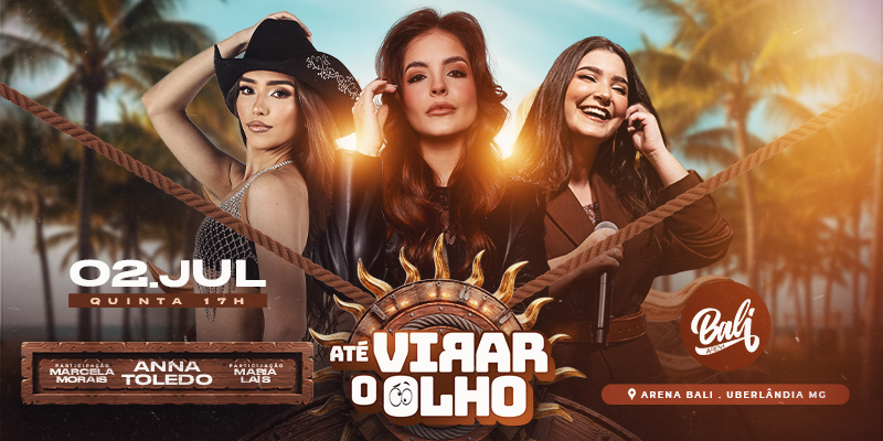 Até virar o olho - 02/07 na Arena Bali