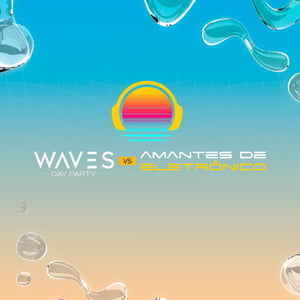 Waves Day Party VS Amantes de Eletrônico