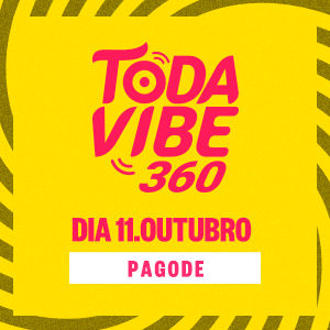 TODA VIBE 360 (11/10) - PAGODE