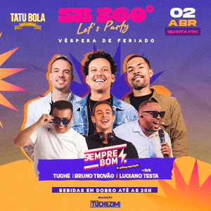 Sempre Bom 360 -LET’S PARTY-Tatu Bola