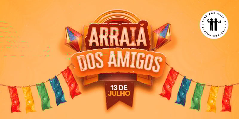 Rolê dos Amigos - Edição: Arraiá