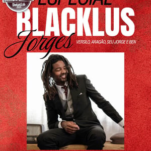 Especial Blacklus Jorges (Versilo, Aragão, Seu Jorge e Ben)