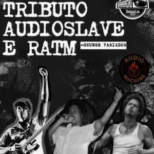Tributo Audioslave e RATM + Grounge com Banda Audiomachine