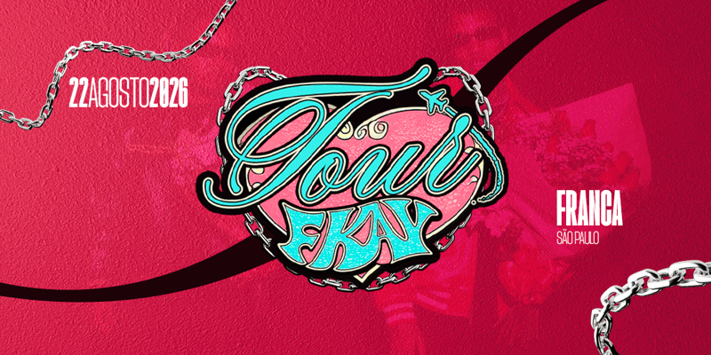 TURNÊ FKAY - FRANCA SP