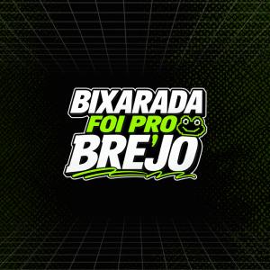 Bixarada Foi Pro Brejo