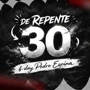DE REPENTE 30 B-day Pedro Espina