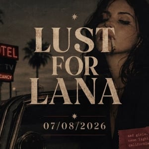 Lust for Lana - Especial Lana Del Rey