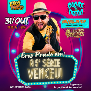EROS PRADO “A 5ª série VENCEU”
