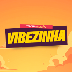 Vibezinha (Terceira Edição)