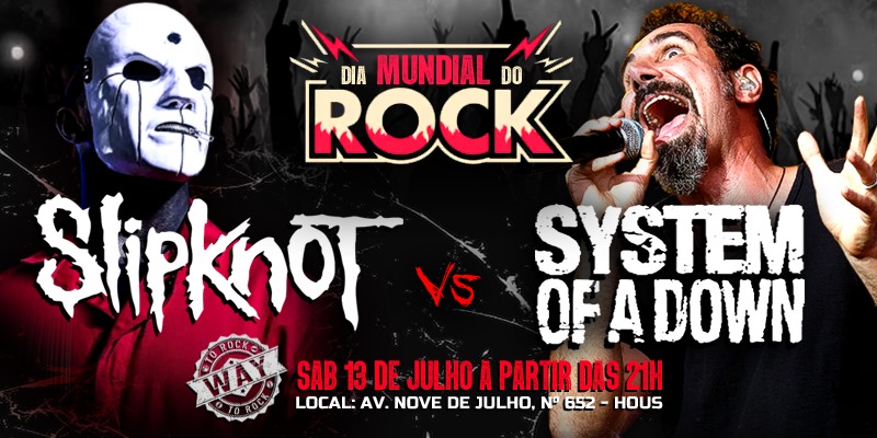 Dia mundial do Rock (SOAD vs SLIPKNOT)