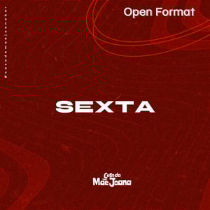 Sexta Open Format - Mãe Joana