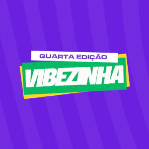 VIBEZINHA - 4º Edição