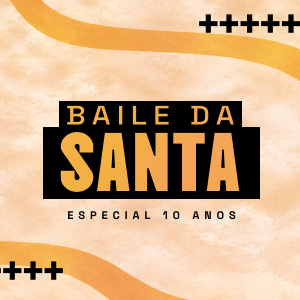 Baile Da Santa (Edição 10 anos)