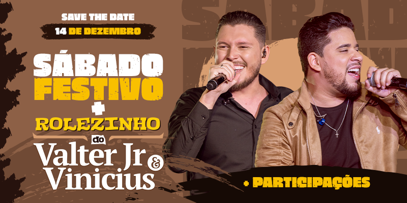 Sábado Festivo + Rolezinho do Valter Jr e Vinícius