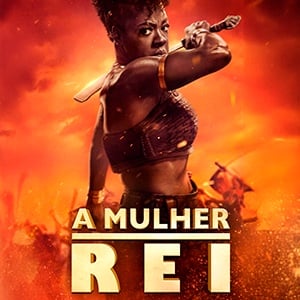 A Mulher Rei - 2022 (14 Anos)