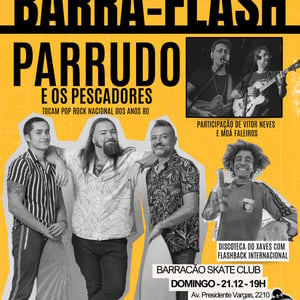 Barra Flash com Parrudo e os Pescadores e Discoteca do Xaves