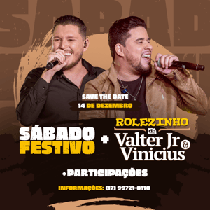 Sábado Festivo + Rolezinho do Valter Jr e Vinícius