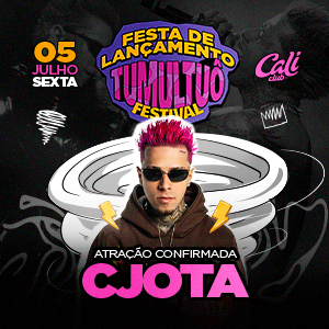 Festa de Lançamento Tumultuô | Cjota 