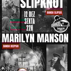 Especial Slipknot com Banda Slipsix + Especial Merlyn Manson com Banda Deepsix