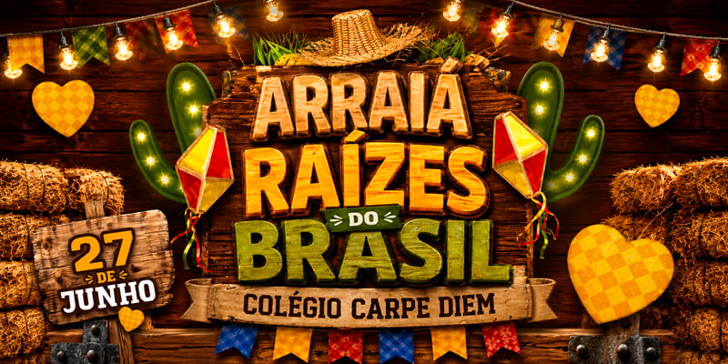 Arraiá Raízes do Brasil - Colégio Carpe Diem