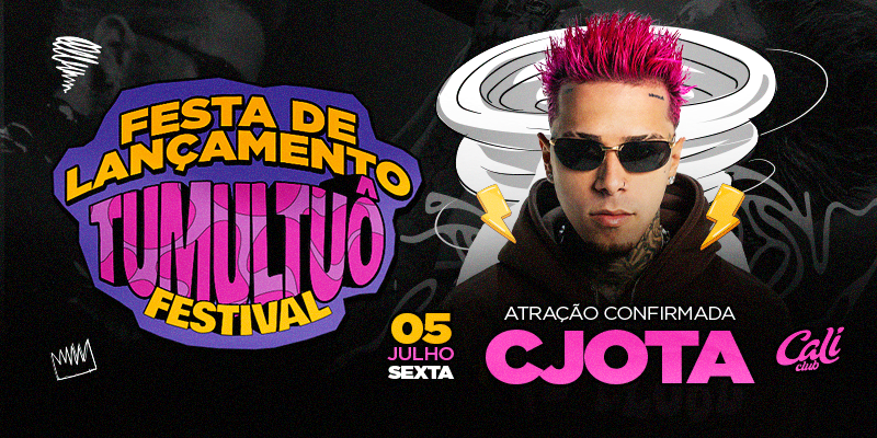 Festa de Lançamento Tumultuô | Cjota 