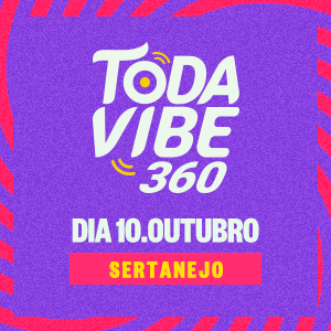 TODA VIBE 360 (10/10) - SERTANEJO