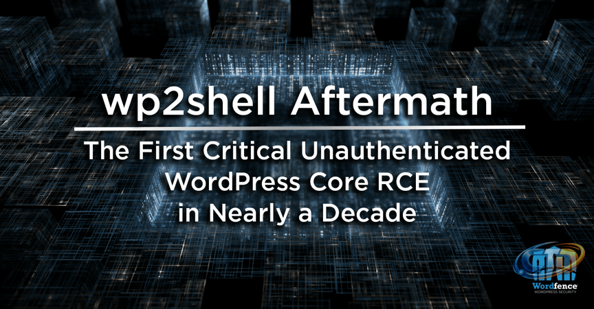 wp2shell Aftermath: The First Critical Unauthenticated WordPress Core RCE  in Nearly a Decade