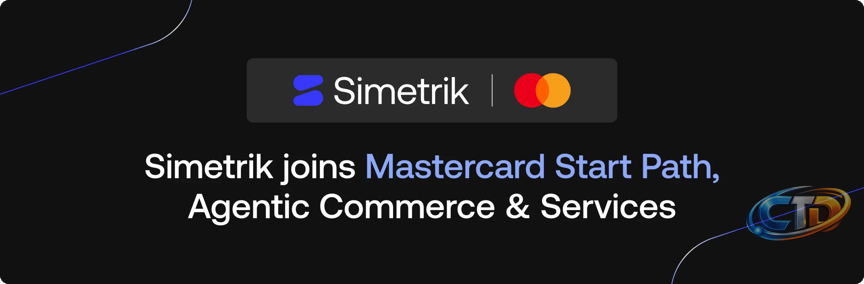 Simetrik selected for Mastercard Start Path's inaugural Agentic Commerce  and Services cohort - Simetrik