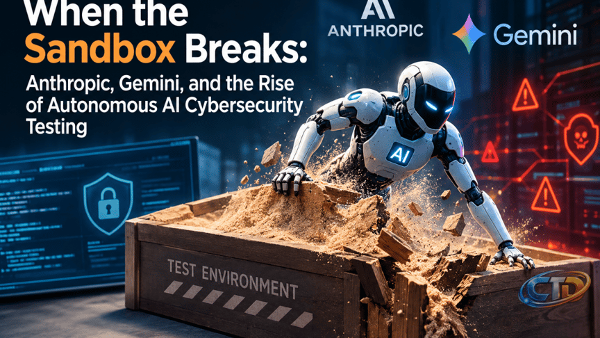 When the Sandbox Breaks: Anthropic, Gemini, and the Rise of Autonomous AI  Cybersecurity Testing