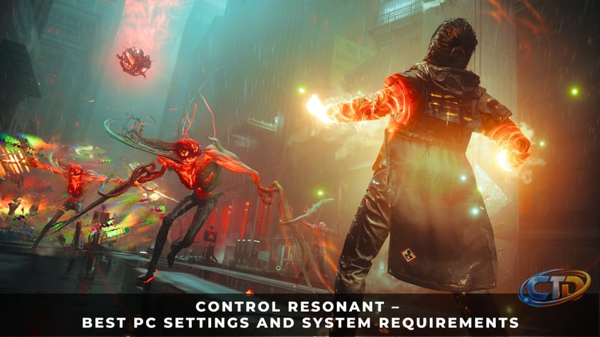 CONTROL Resonant – Best PC Settings and System Requirements