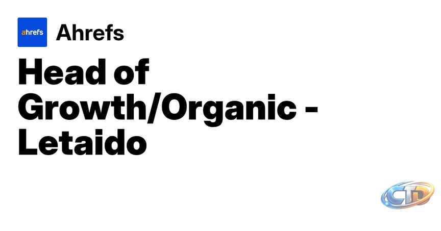 Head of Growth/Organic - Letaido at Ahrefs