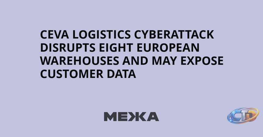 CEVA Logistics Cyberattack Disrupts Eight European Warehouses and May  Expose Customer Data | Ukraine news - #Mezha